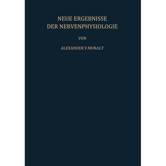 Neue Ergebnisse Der Nervenphysiologie: Sechs Vorträge, (Paperback)