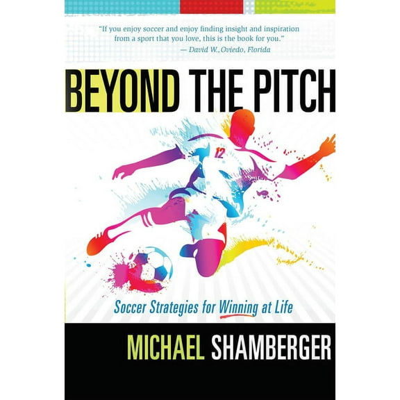 Beyond the Pitch : Soccer Strategies for Winning at Life (Paperback)