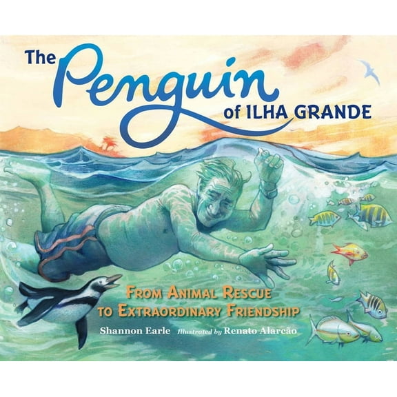 The Penguin of Ilha Grande: From Animal Rescue to Extraordinary Friendship, (Hardcover)