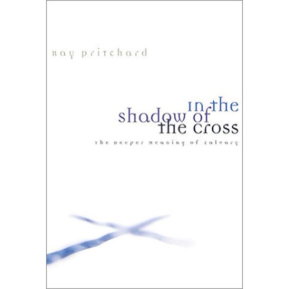 Pre-Owned In the Shadow of the Cross: The Deeper Meaning of Calvary (Hardcover) 0805423419 9780805423419