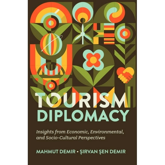 Tourism Diplomacy: Insights from Economic, Environmental, and Socio-Cultural Perspectives, (Hardcover)