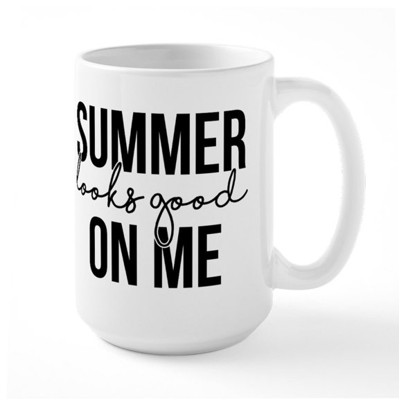 CafePress - Summer Looks Good On Me - 15 oz Ceramic Large White Novelty Mug