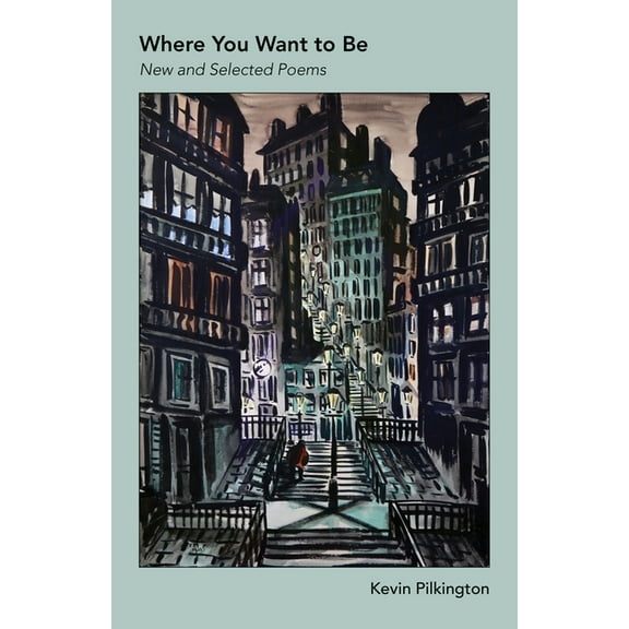 Where You Want To Be: New and Selected Poems, (Paperback)