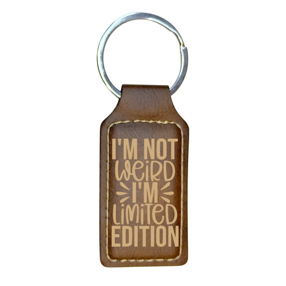 Keychain - Rectangle - Im not wierd Im limited Edition - Leather