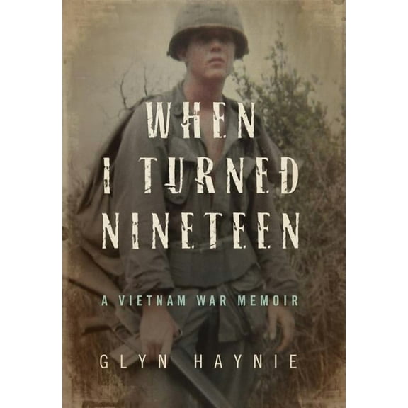 When I Turned Nineteen: A Vietnam War Memoir, (Hardcover)