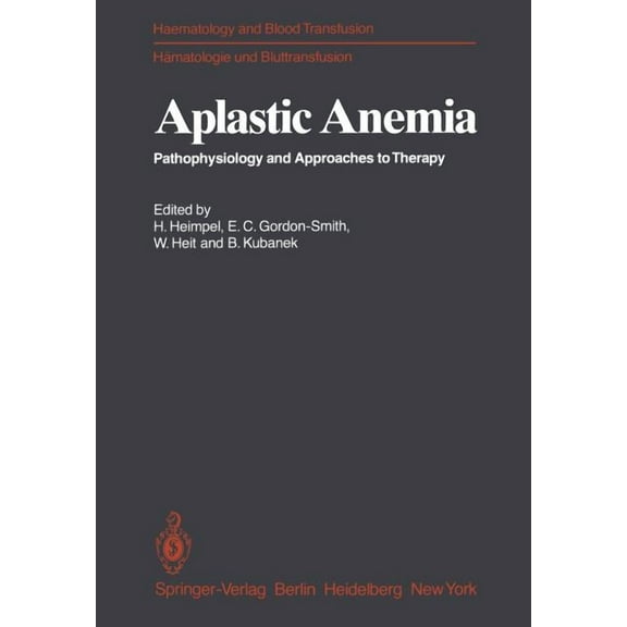 Haematology and Blood Transfusion HÃ¤mato Aplastic Anemia: Pathophysiology and Approaches to Therapy, Book 24, (Paperback)