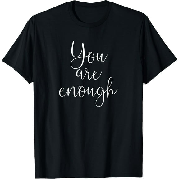 You Are Enough Quote Motivational Saying Positivity Gift T-ShirtMen and women, Black T-shirt, size: Extra large