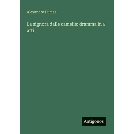 La signora dalle camelie: dramma in 5 atti, (Paperback)
