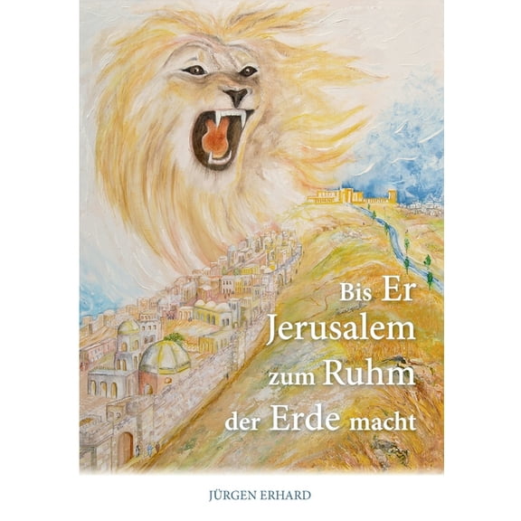 Bis Er Jerusalem zum Ruhm der Erde macht, (Paperback)