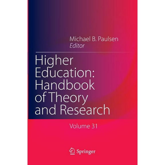 Higher Education: Handbook of Theory and Higher Education: Handbook of Theory and Research, Book 31, (Paperback)