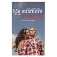 thumbnail image 1 of Me Enamoré de Un Imbécil Edaf 9788441433212, 1 of 2