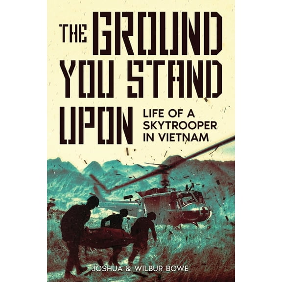The Ground You Stand Upon: Life of a Skytrooper in Vietnam, (Paperback)