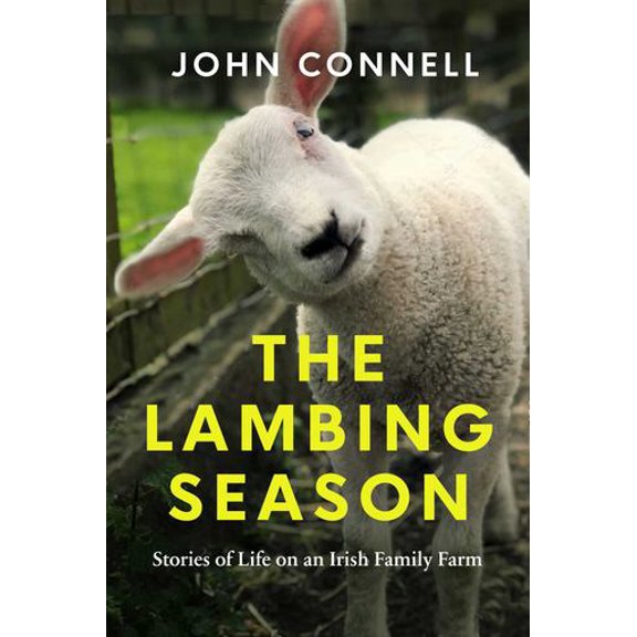 The Lambing Season : Stories of Life on an Irish Family Farm (Hardcover)