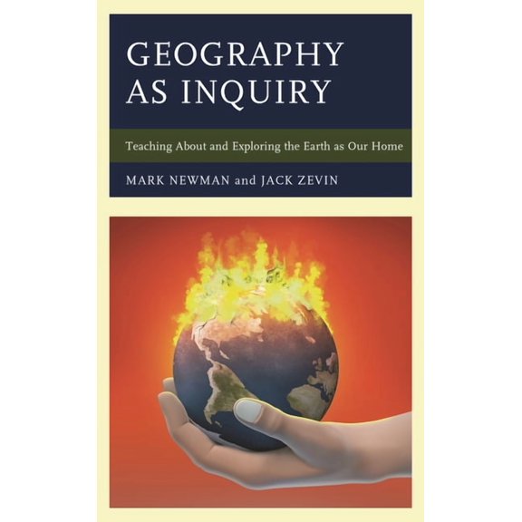 Geography as Inquiry: Teaching about and Exploring the Earth as Our Home, (Hardcover)