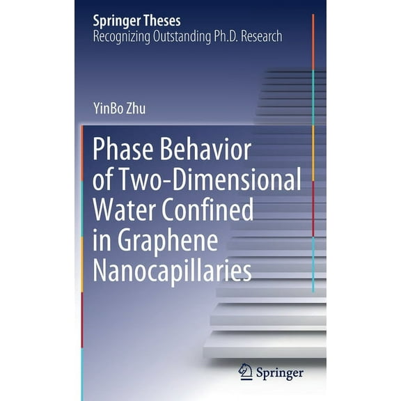 Springer Theses Phase Behavior of Two-Dimensional Water Confined in Graphene Nanocapillaries, (Hardcover)