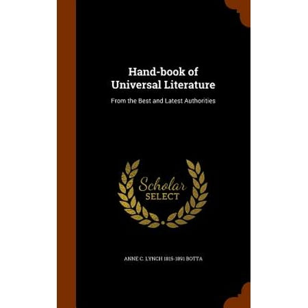 Hand-Book of Universal Literature : From the Best and Latest