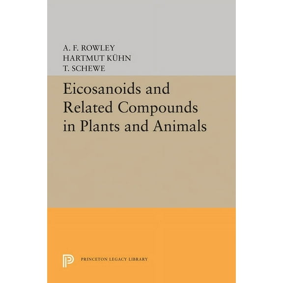 Princeton Legacy Library Eicosanoids and Related Compounds in Plants and Animals, Book 1815, (Paperback)