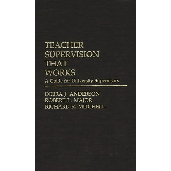 Teacher Supervision That Works: A Guide for University Supervisors, (Hardcover)