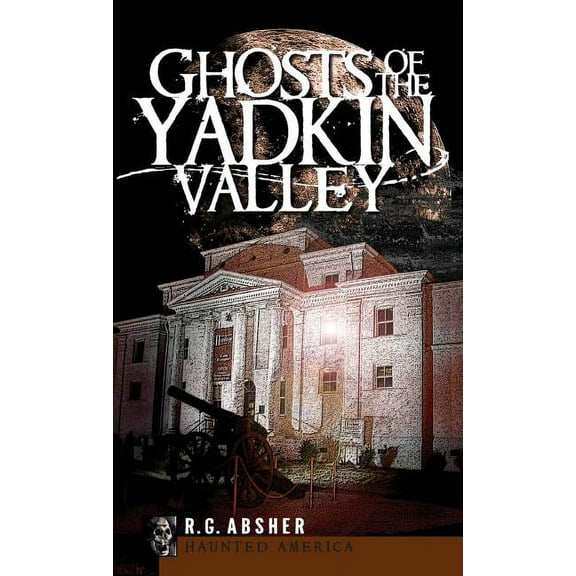 Ghosts of the Yadkin Valley, (Hardcover)