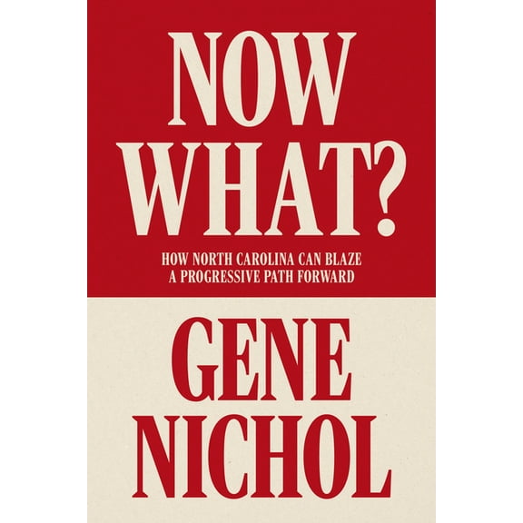 Now What?: How North Carolina Can Blaze a Progressive Path Forward, (Paperback)
