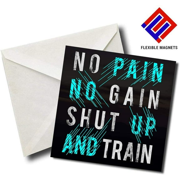 No Pain No Gain Shut Up And Train - Quote Magnet for refrigerator. Great Gift! By Flexible Magnets