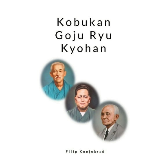 Kobukan Goju Ryu Kyohan, (Paperback)