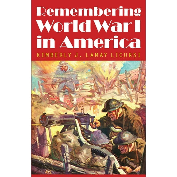 Studies in War, Society, and the Militar Remembering World War I in America, (Paperback)