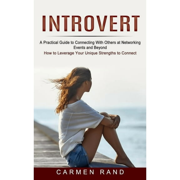 Introvert: A Practical Guide to Connecting With Others at Networking Events and Beyond (How to Leverage Your Unique Stre, (Paperback)
