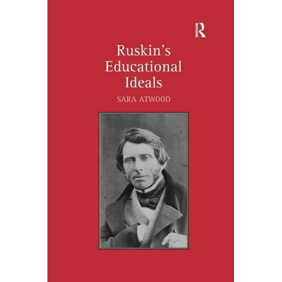 Ruskin's Educational Ideals, (Hardcover)