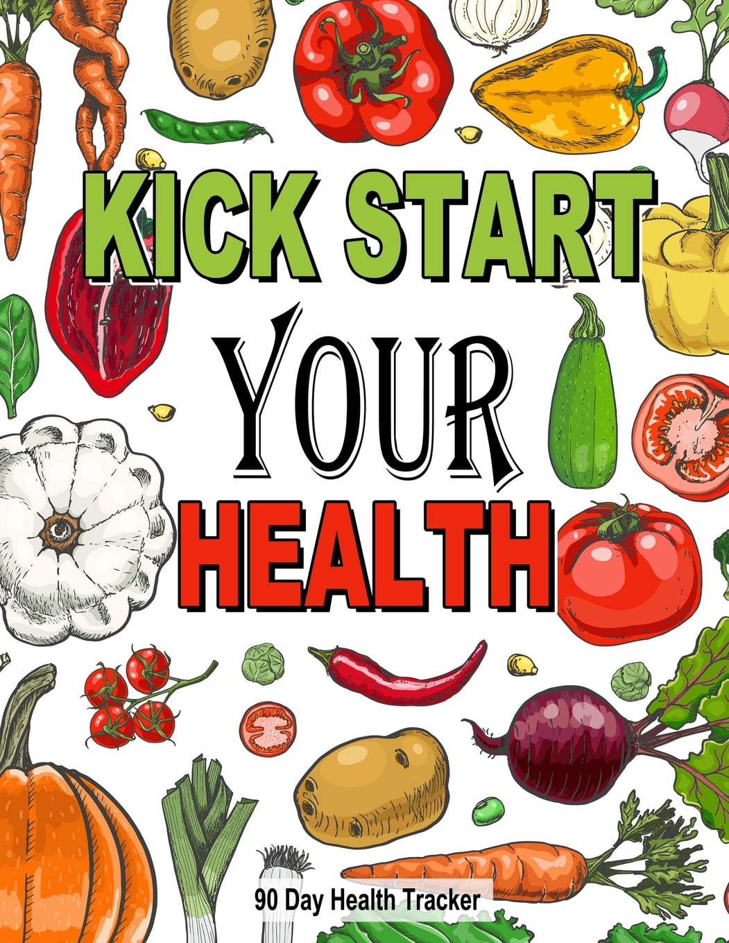 Kickstart Your Health A Daily Meal Planner, Food Log, Sleep Habits