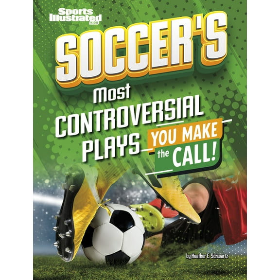 Sports Illustrated Kids: You Make the Ca Soccer's Most Controversial Plays: You Make the Call, (Paperback)