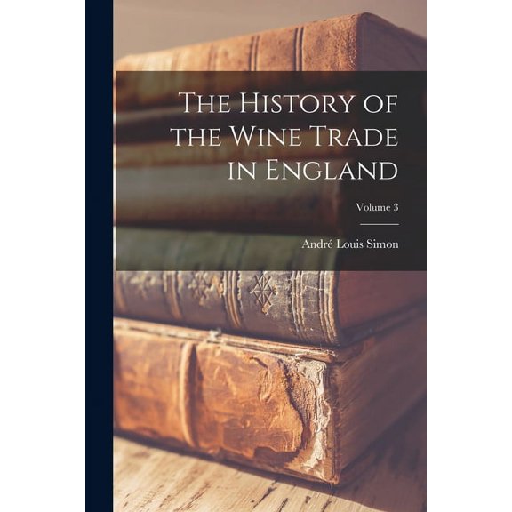 The History of the Wine Trade in England; Volume 3 (Paperback)