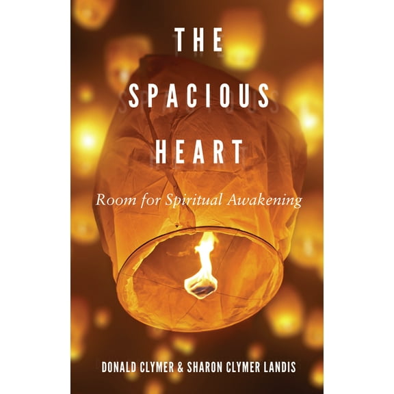 The Spacious Heart: Room for Spiritual Awakening, (Paperback)
