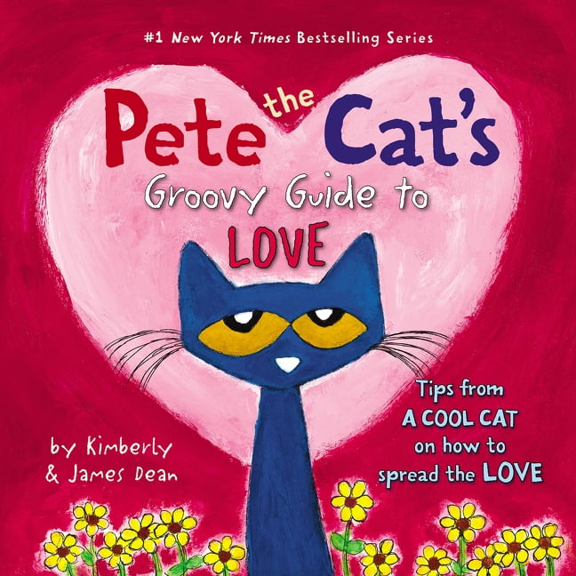 James Dean Pete the Cat: Pete the Cat's Groovy Guide to Love : A Valentine's Day Book for Kids (Hardcover)