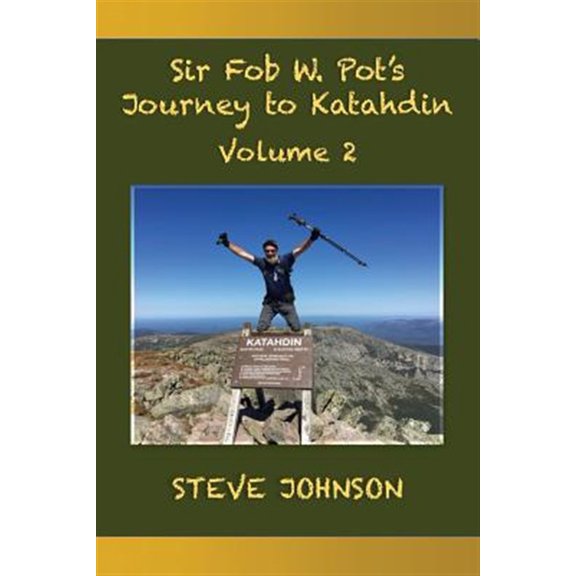 Pre-Owned Sir Fob W. Pots Journey to Katahdin, Volume 2 Paperback 0692919295 9780692919293 Steve Johnson