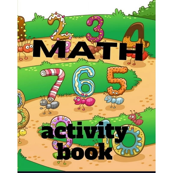 Math activity book: A book of 72 pages, the size of 10/10, in which everything a child needs to enter the world of numbers (Paperback)