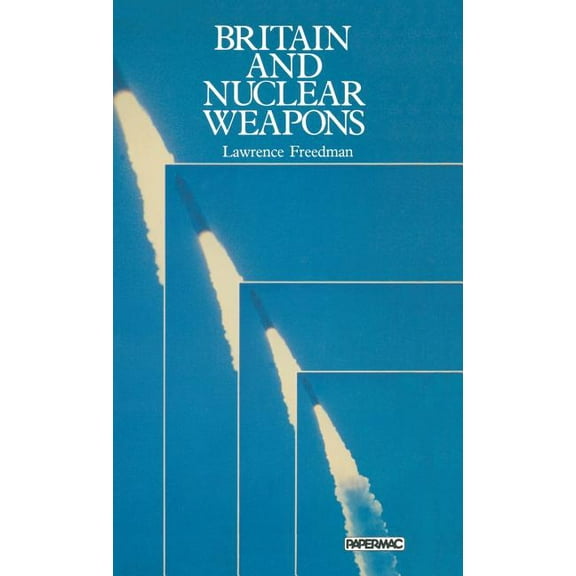 Britain and Nuclear Weapons, (Hardcover)