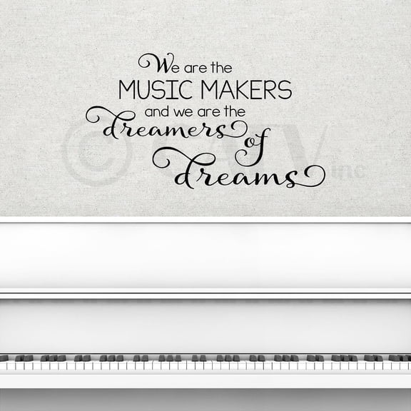 We Are the Music Makers and We Are the Dreamers of Dreams wall sayings vinyl lettering home decor decals stickers