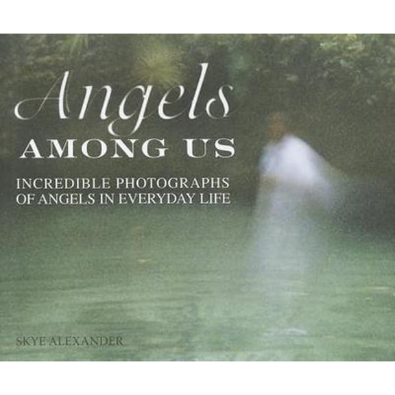 Pre-Owned Angels Among Us: Incredible Photographs of Angels in Everyday Life (Hardcover) 071533851X 9780715338513