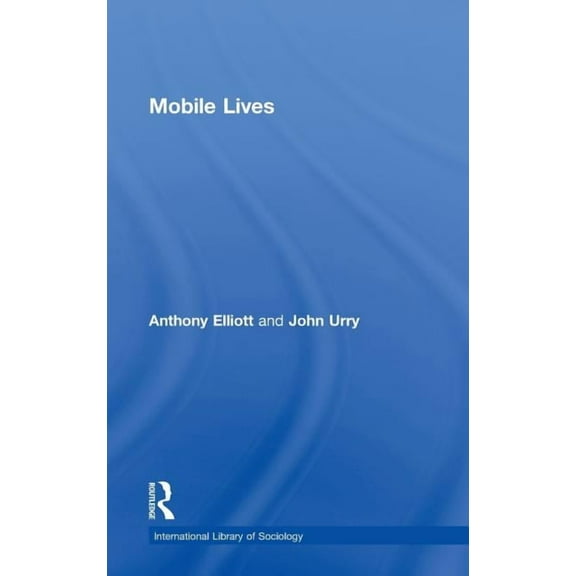 International Library of Sociology Mobile Lives, (Hardcover)