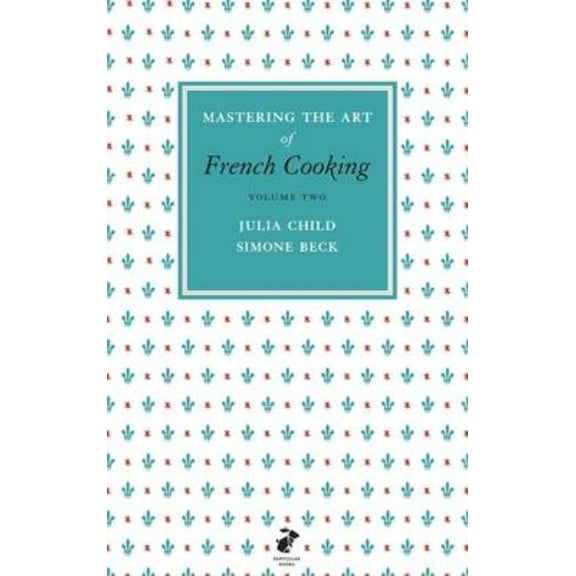 Mastering the Art of French Cooking: Vol.2 (Hardcover)