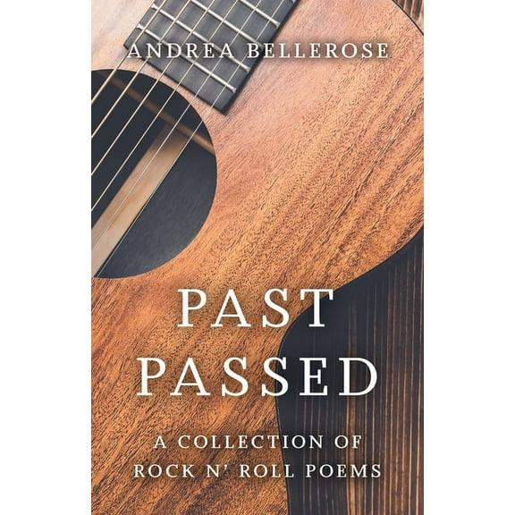 Past Passed: A Collection of Rock N' Roll Poems