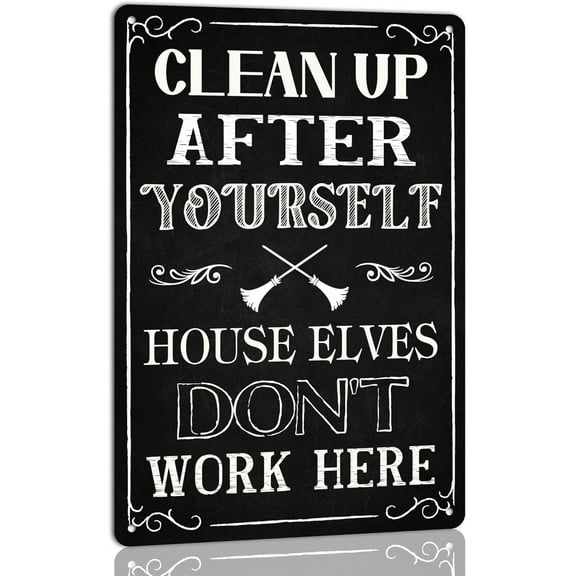 Clean up After Yourself House Elves Don't Work Here Metal Tin Sign Vintage Wall Halloween Decoration Bar Home Kitchen Farmhouse Decor Retro Poster,8×12 inch