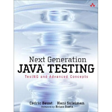 Next Generation Java Testing Testng And Advanced