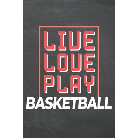 Live Love Play Basketball: Basketball Notebook, Planner or Journal - Size 6 x 9 - 110 Dot Grid Pages - Office Equipment, Supplies -Funny Basketball Gift Idea for Christmas or Birthday