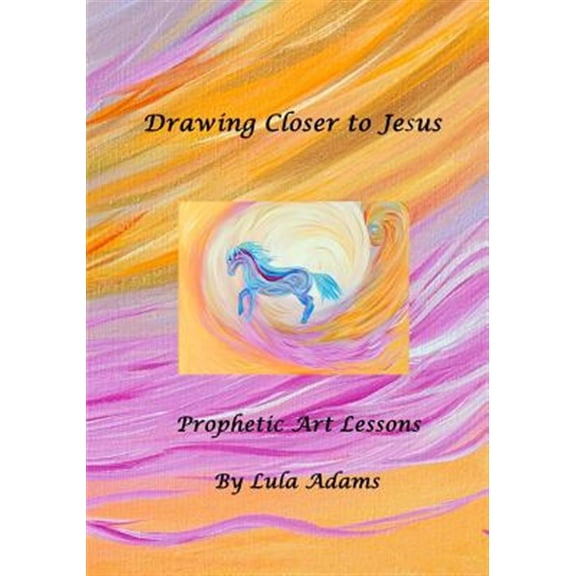 Pre-Owned Drawing Closer to Jesus: Prophetic Art Lessons (Paperback)