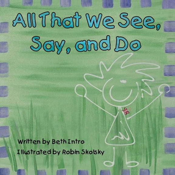All That We See, Say, and Do