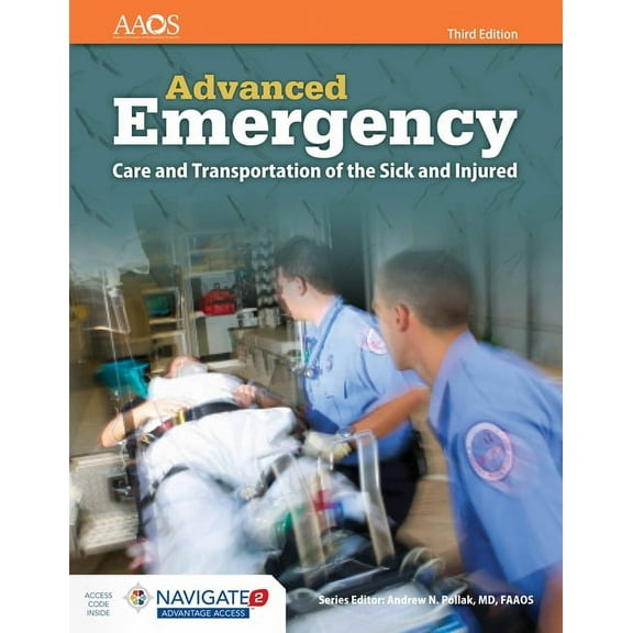 Aemt: Advanced Emergency Care and Transportation of the Sick and Injured Includes Navigate 2 Advantage Access: Advanced Emergency Care and Transportation of the Sick and Injured Includes Navigate 2 Ad