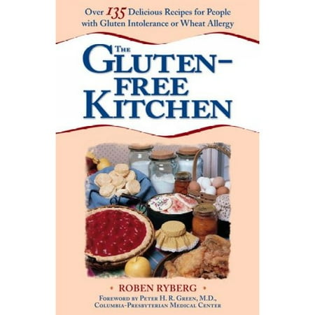 Gluten-Free Kitchen: Over 135 Delicious Recipes for People With Gluten Intolerance or Wheat Allergy