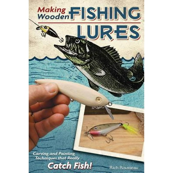 Pre-Owned Making Wooden Fishing Lures: Carving and Painting Techniques That Really Catch Fish! (Paperback) 1565234464 9781565234468